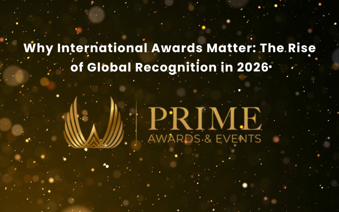 Why International Awards Matter: The Rise of Global Recognition in 2026